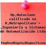 Op.Autoclave calificado en R.Metropolitana – .Ingeniería y Sistemas de Automatización Ltda
