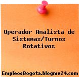Operador Analista de Sistemas/Turnos Rotativos