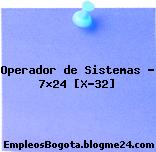 Operador de Sistemas – 7×24 [X-32]