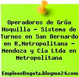 Operadores de Grúa Hoquilla – Sistema de Turnos en San Bernardo en R.Metropolitana – Mendoza y Cia Ltda en Metropolitana