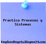 Practica Procesos y Sistemas