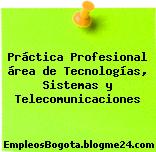 Práctica Profesional área de Tecnologías, Sistemas y Telecomunicaciones