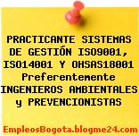 PRACTICANTE SISTEMAS DE GESTIÓN ISO9001, ISO14001 Y OHSAS18001 Preferentemente INGENIEROS AMBIENTALES y PREVENCIONISTAS