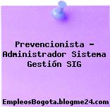 Prevencionista – Administrador Sistema Gestión SIG