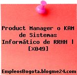 Product Manager o KAM de Sistemas Informático de RRHH | [X049]
