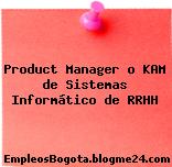 Product Manager o KAM de Sistemas Informático de RRHH