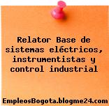 Relator Base de sistemas eléctricos, instrumentistas y control industrial