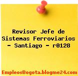 Revisor Jefe de Sistemas Ferroviarios – Santiago – r0128