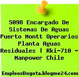 S098 Encargado De Sistemas De Aguas Puerto Montt Operarios Planta Aguas Residuales | Rki-710 – Manpower Chile
