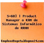 S-60] | Product Manager o KAM de Sistemas Informático de RRHH