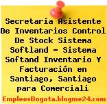 Secretaria Asistente De Inventarios Control De Stock Sistema Softland – Sistema Softand Inventario Y Facturación en Santiago, Santiago para Comerciali