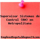 Supervisor Sistemas de Control (RM) en Metropolitana