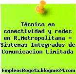 Técnico en conectividad y redes en R.Metropolitana – Sistemas Integrados de Comunicacion Limitada