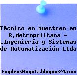 Técnico en Muestreo en R.Metropolitana – .Ingeniería y Sistemas de Automatización Ltda