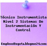 Técnico Instrumentista Nivel 2 Sistemas De Instrumentación Y Control