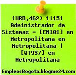 (URB.462) 11151 Administrador de Sistemas – [EN101] en Metropolitana en Metropolitana | [QT937] en Metropolitana