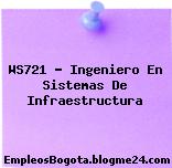WS721 – Ingeniero En Sistemas De Infraestructura