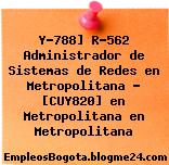 Y-788] R-562 Administrador de Sistemas de Redes en Metropolitana – [CUY820] en Metropolitana en Metropolitana