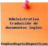 Administrativa traducción de documentos ingles