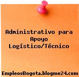 Administrativo para Apoyo Logístico/Técnico
