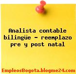 Analista contable bilingüe – reemplazo pre y post natal