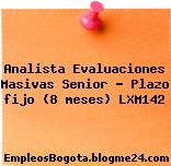 Analista Evaluaciones Masivas Senior – Plazo fijo (8 meses) LXM142