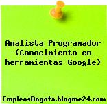 Analista Programador (Conocimiento en herramientas Google)