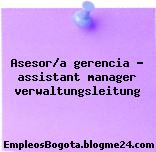 Asesor/a gerencia – assistant manager verwaltungsleitung