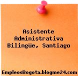 Asistente Administrativa Bilingüe, Santiago