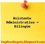 Asistente Administrativa Bilingüe
