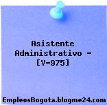 Asistente Administrativo – [V-975]