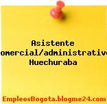 Asistente Comercial/administrativo Huechuraba