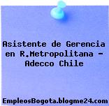 Asistente de Gerencia en R.Metropolitana – Adecco Chile