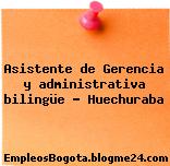 Asistente de Gerencia y administrativa bilingüe – Huechuraba