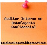 Auditor Interno en Antofagasta Confidencial