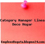 Category Manager Línea Deco Hogar