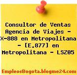 Consultor de Ventas Agencia de Viajes – X-888 en Metropolitana – [E.877] en Metropolitana – LSZ05
