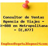 Consultor de Ventas Agencia de Viajes – X-888 en Metropolitana – [E.877]