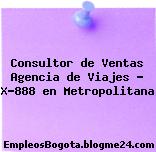 Consultor de Ventas Agencia de Viajes – X-888 en Metropolitana