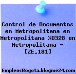Control de Documentos en Metropolitana en Metropolitana XD328 en Metropolitana – [ZE.181]