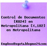 Control de Documentos [R824] en Metropolitana [X.182] en Metropolitana