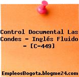 Control Documental Las Condes – Inglés Fluido – [C-449]