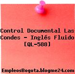 Control Documental Las Condes – Inglés Fluido [QL-588]