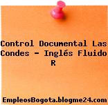 Control Documental Las Condes – Inglés Fluido R