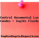 Control Documental Las Condes – Inglés fluido