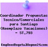 Coordinador Propuestas Tecnico/Comerciales para Santiago (Reemplazo Vacaciones) – ST.793