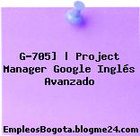 G-705] | Project Manager Google Inglés Avanzado