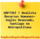 GRP739] | Analista Recursos Humanos- Ingles Avanzado, Santiago en Metropolitana