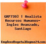 GRP739] | Analista Recursos Humanos- Ingles Avanzado, Santiago