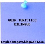 GUIA TURISTICO BILINGÜE
